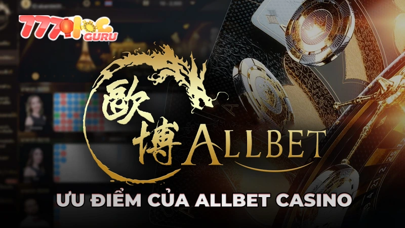 Ưu điểm của allbet casino